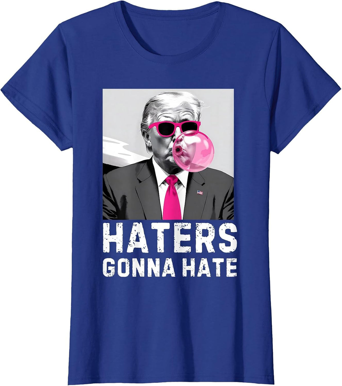 Haters Gonna Hate Funny Trump Pink Bubble Gum Donald Trump T-Shirt - Royal Blue
