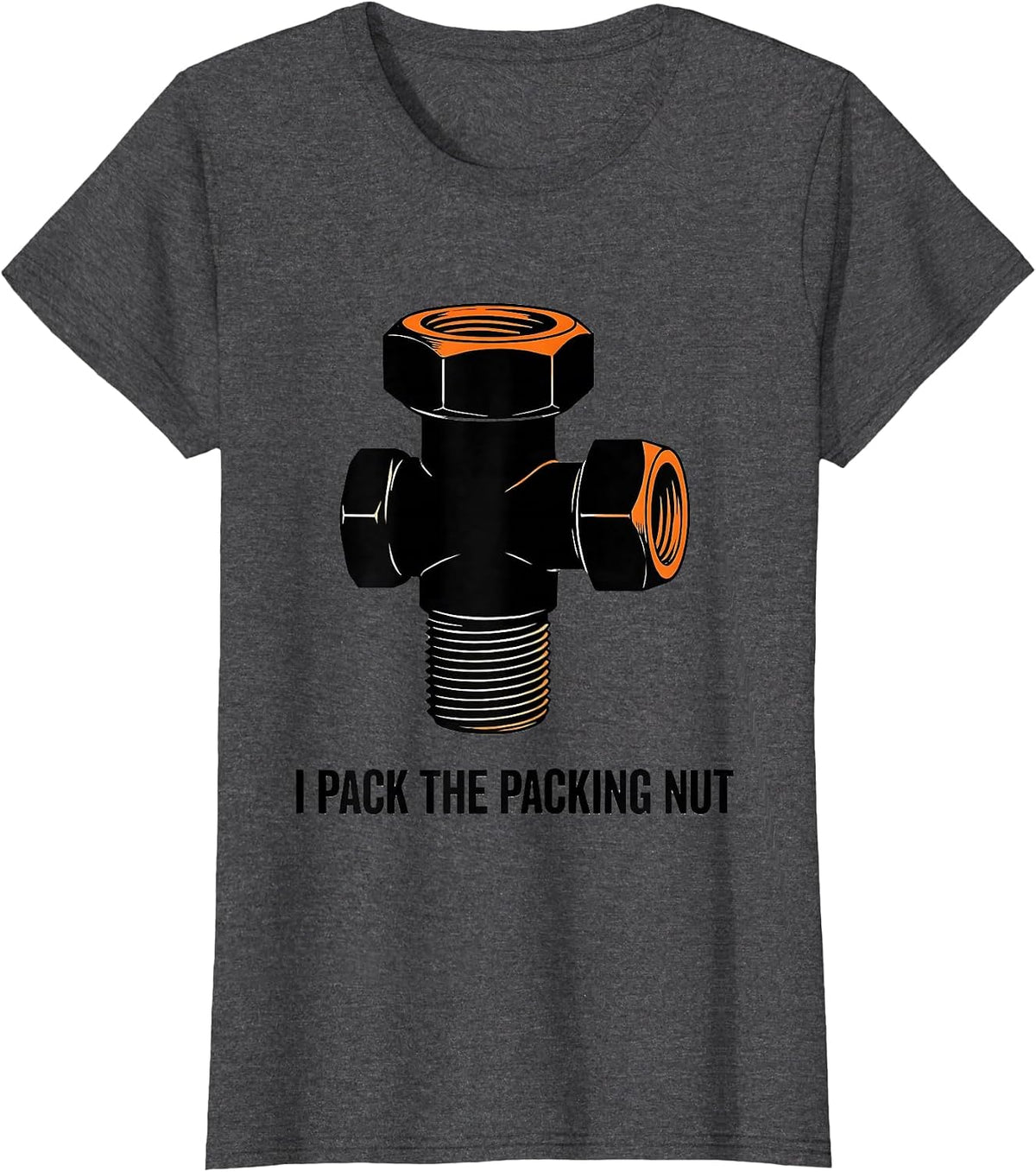 Women's I Pack The Packing Nut Funny Plumber Pipefitter Occupation T-Shirt - Dark Heather Grey