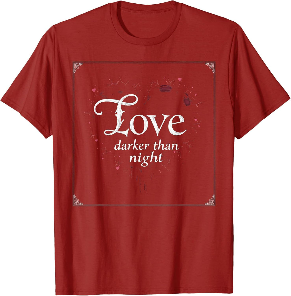 Love Darker Than Night Gothic Romance Design T-Shirt - Cranberry Red