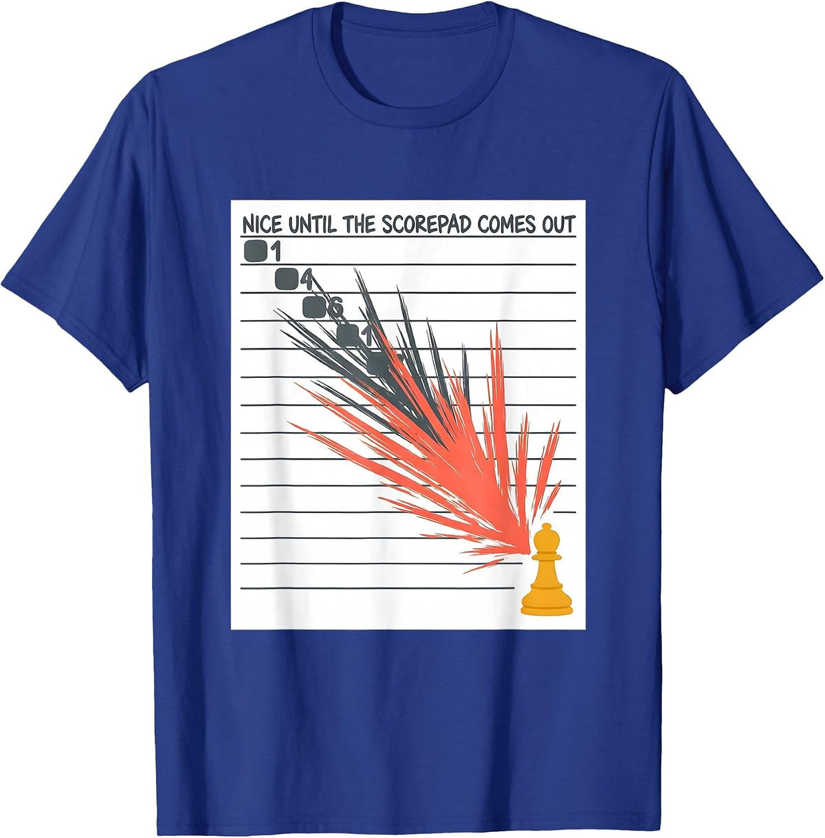 Nice Until The Scorepad Comes Out Funny Board Game Night T-Shirt - Royal Blue