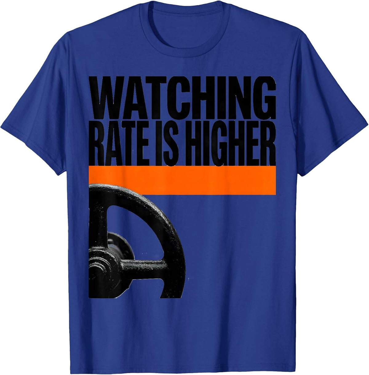 Men's Watching Rate Is Higher Funny Plumber Pipefitter Steamfitter T-Shirt - Royal Blue