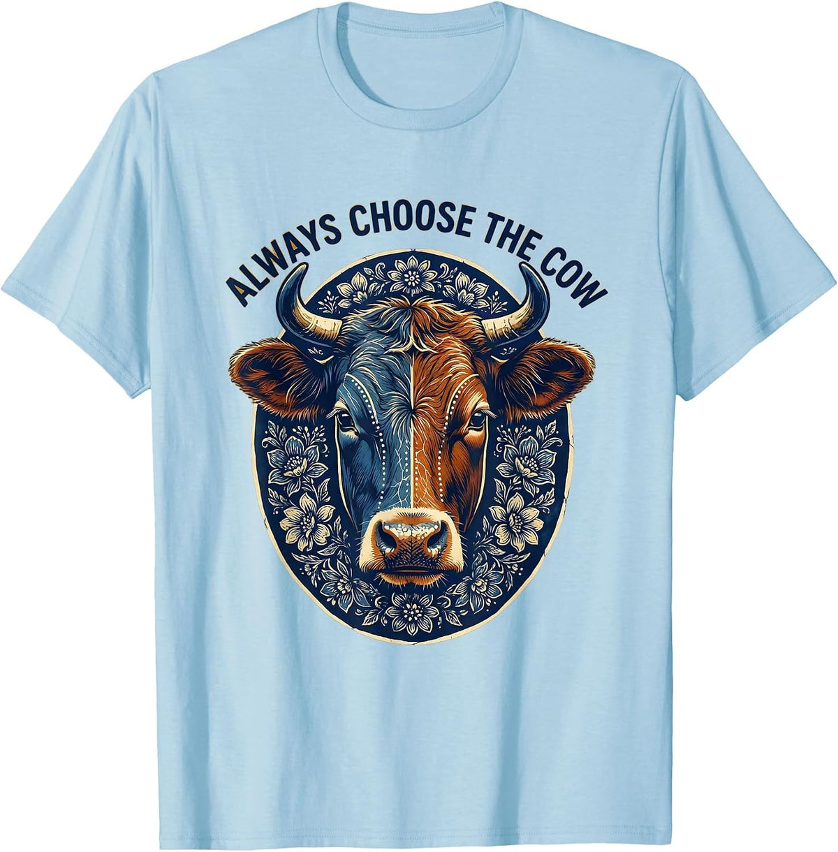 Men's Always Choose The Cow Funny Cattle Lover Design T-Shirt - Baby Blue