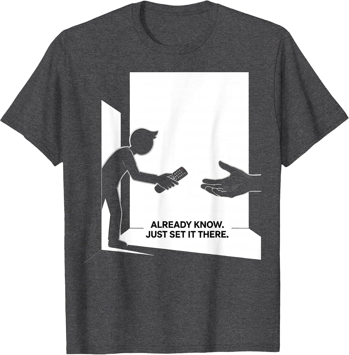 Already Know Just Set It There Funny IT Tech Support Gift T-Shirt - Dark Heather Grey