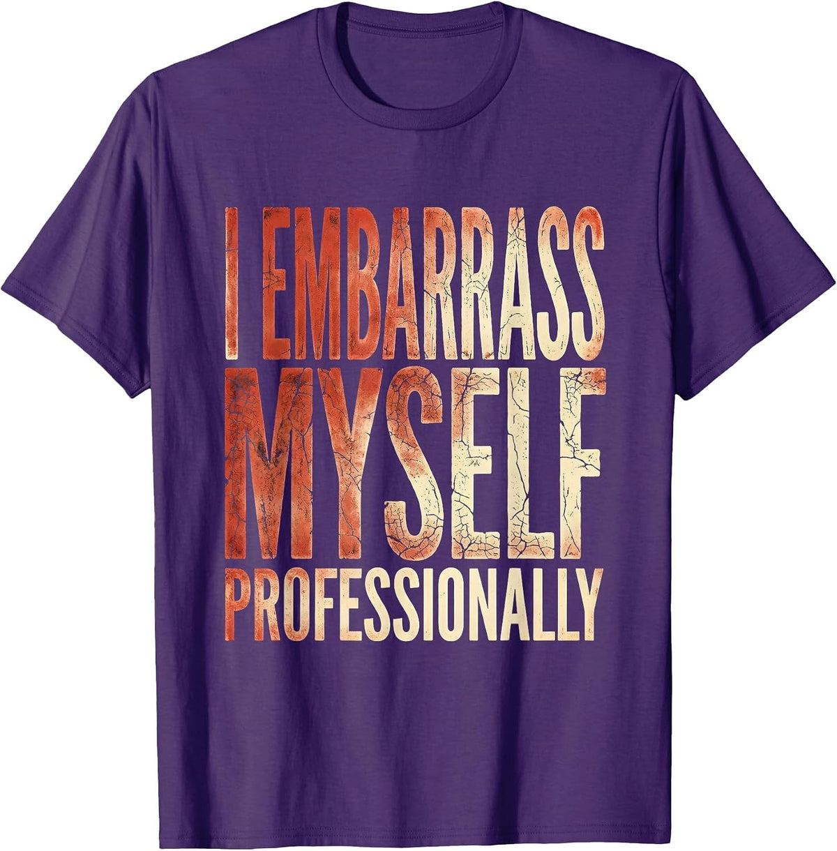 I Embarrass Myself Professionally Funny Design T-Shirt - Purple