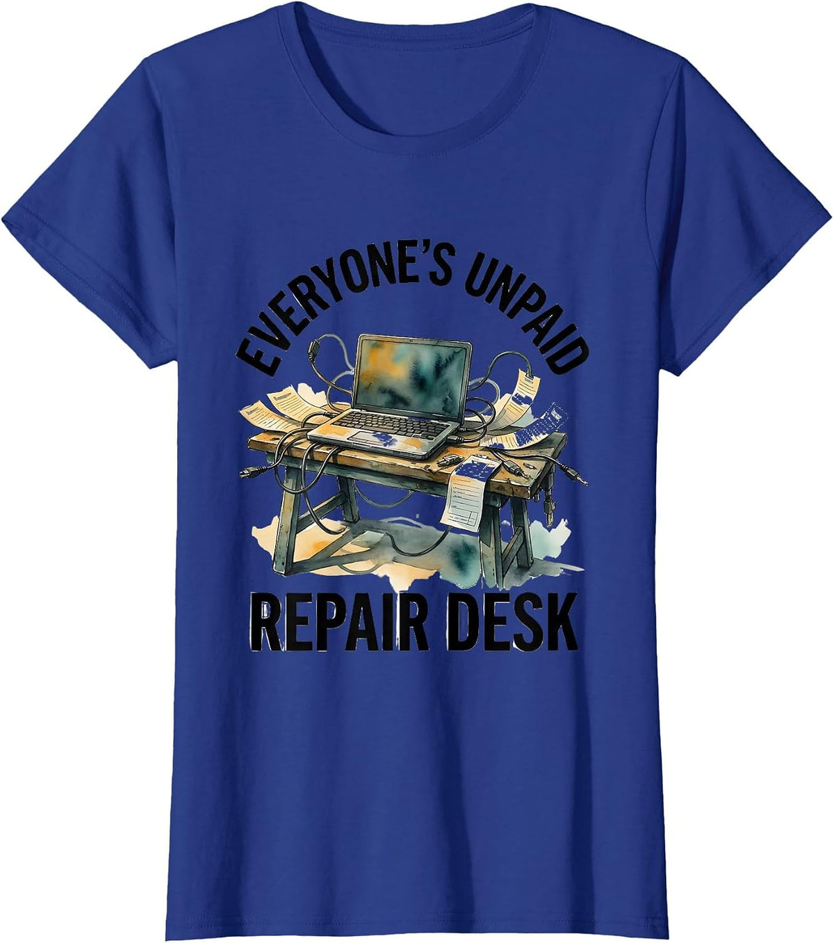 Women's Everyone's Unpaid Repair Desk Funny IT Tech Support Engineer T-Shirt - Royal Blue