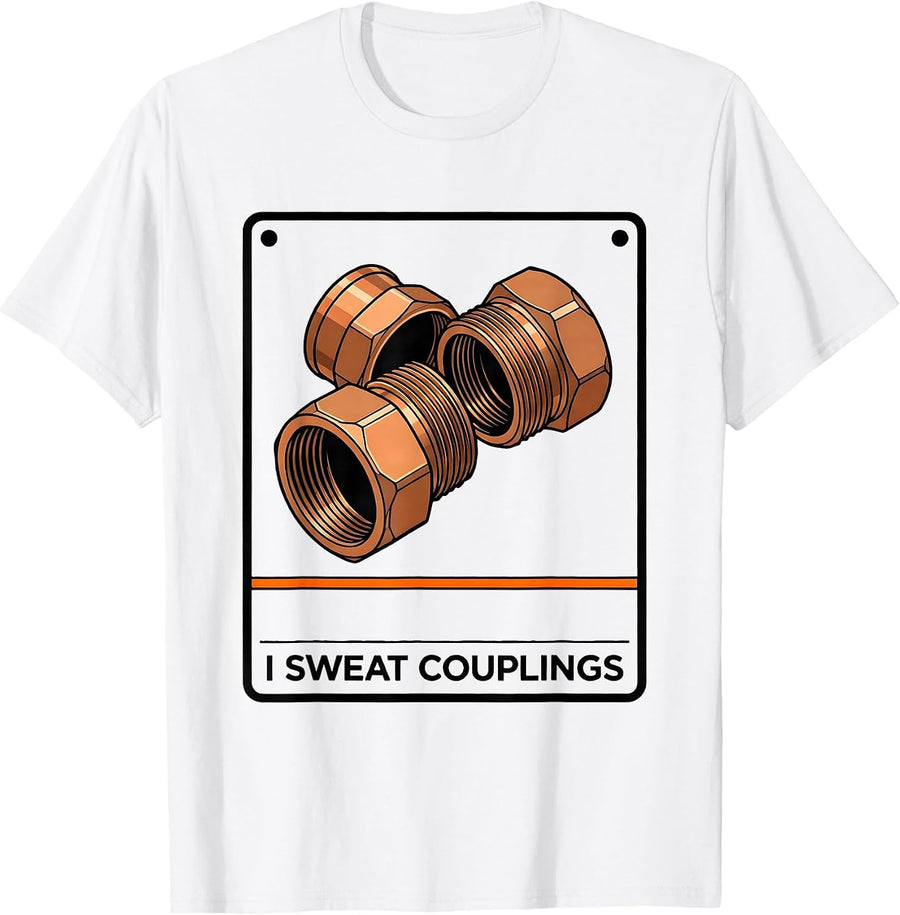 Men's I Sweat Couplings Funny Plumber Pipefitter Plumbing Gift T-Shirt - White