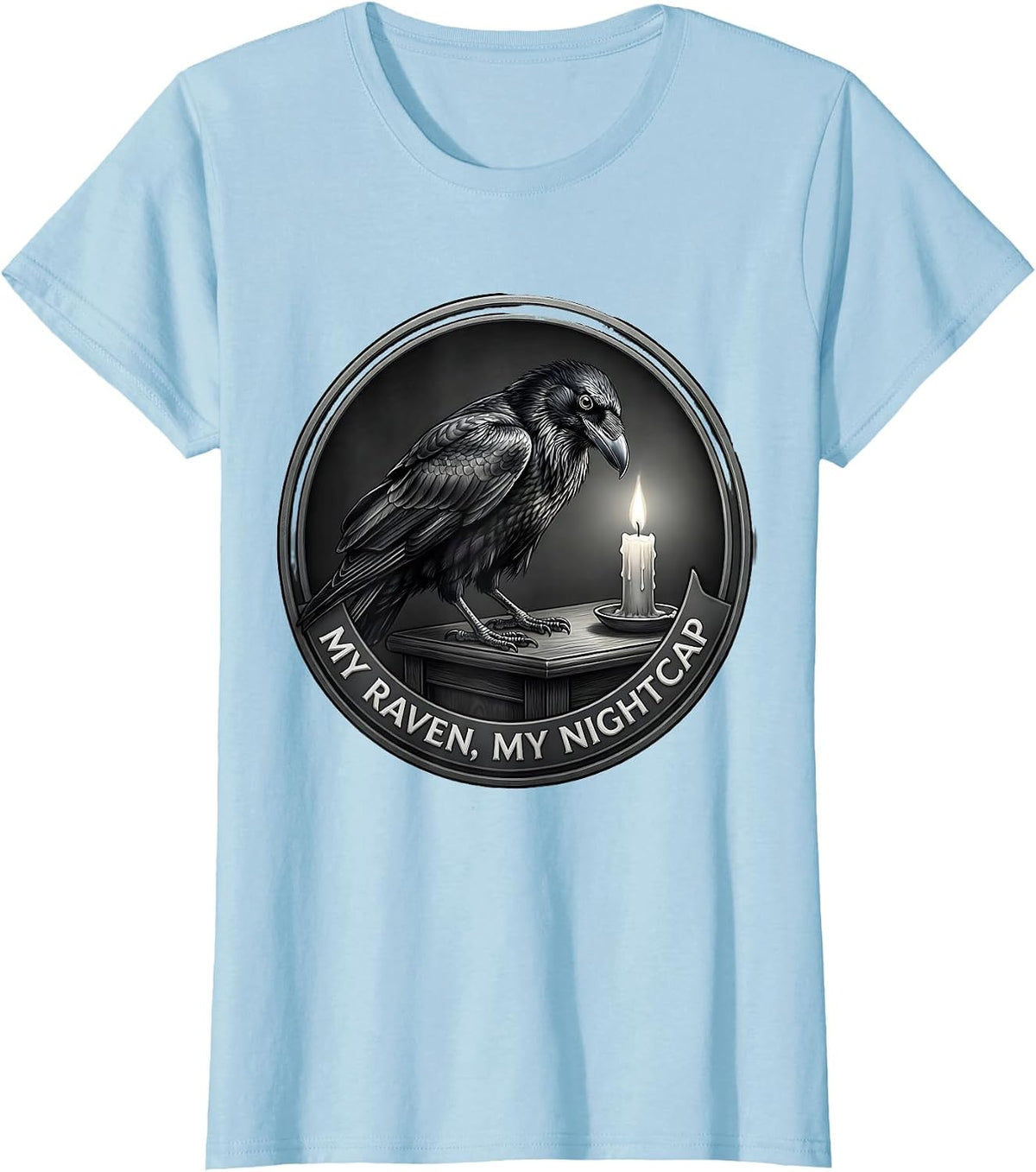My Raven My Nightcap Gothic Dark Humor Raven Lover T-Shirt - Baby Blue