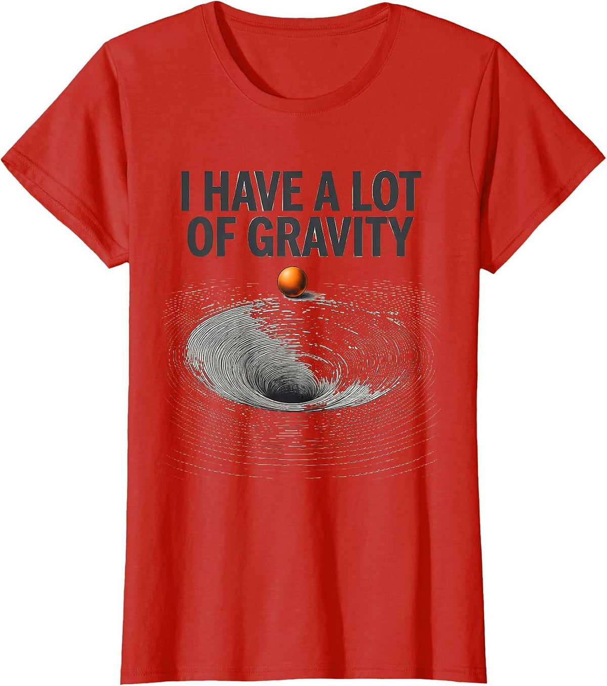 I Have A Lot Of Gravity Funny Pluto Astronomy Space Science T-Shirt - Red