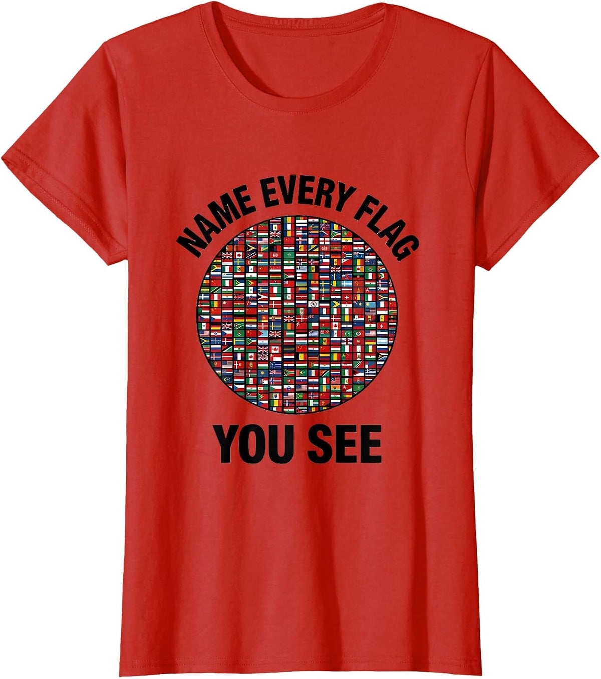 Women's Name Every Flag You See Geography Lover Travel Enthusiast T-Shirt - Red