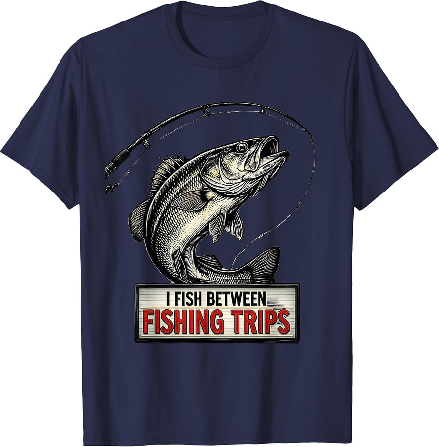 I Fish Between Fishing Trips Funny Fishing Humor Gift T-Shirt - Navy Blue