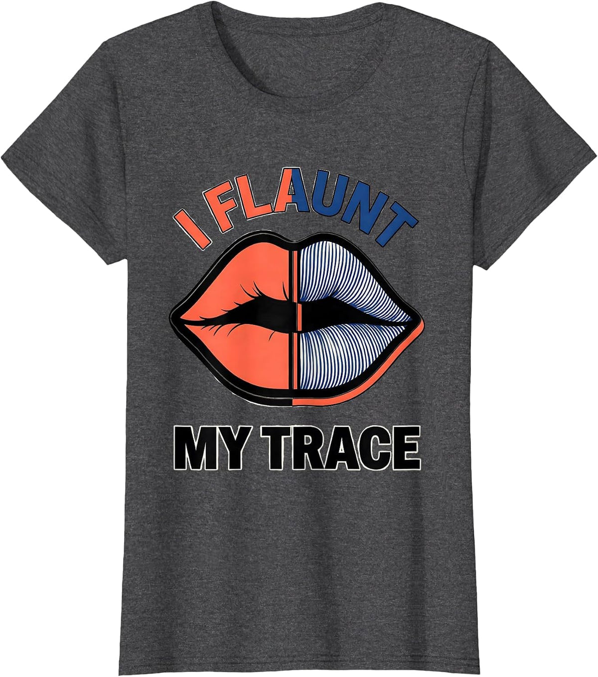 Women's I Flaunt My Trace Split Glam Editorial Flirty Romance Gift T-Shirt - Dark Heather Grey
