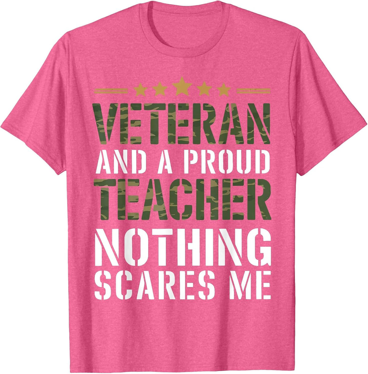 Veteran and a Proud Teacher Nothing Scares Me Camo Military T-Shirt - Pink Heather