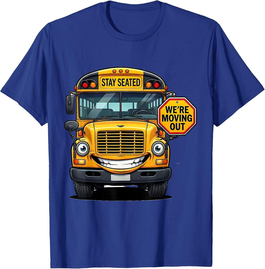 Stay Seated, We're Moving Out Funny School Bus Driver T-Shirt - Royal Blue