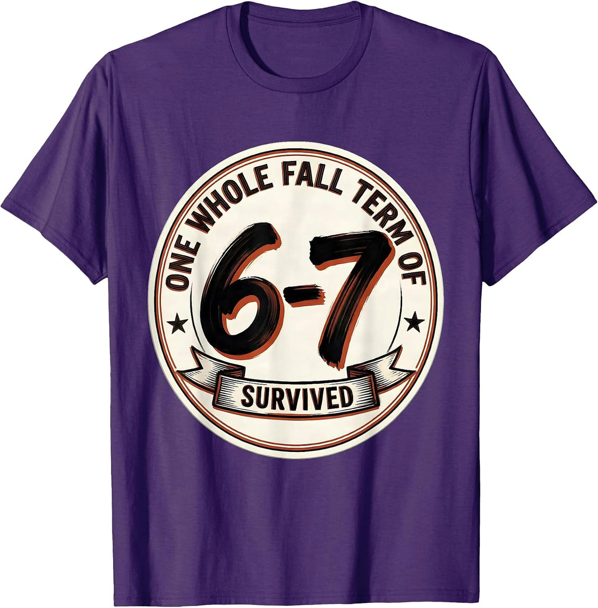 One Whole Fall Term Of 6-7 Survived Funny Teacher Meme Gift T-Shirt - Purple