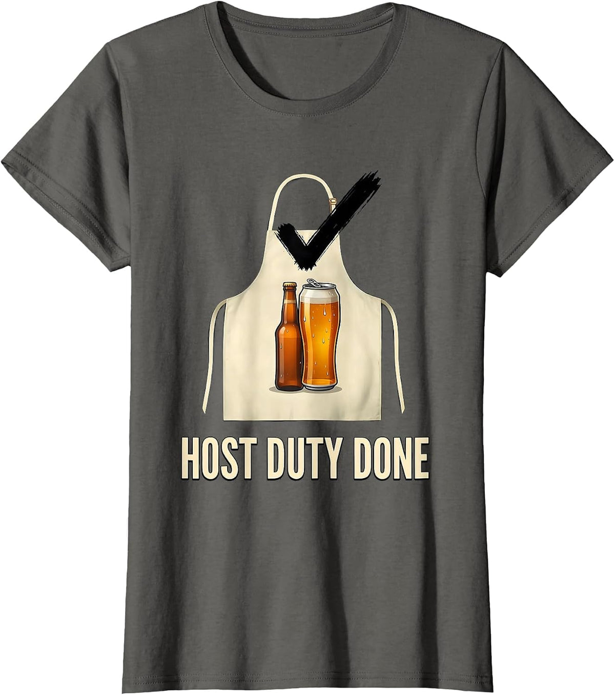Women's Host Duty Done Funny Labor Day Cookout Beer Lover Humor T-Shirt - Asphalt Grey