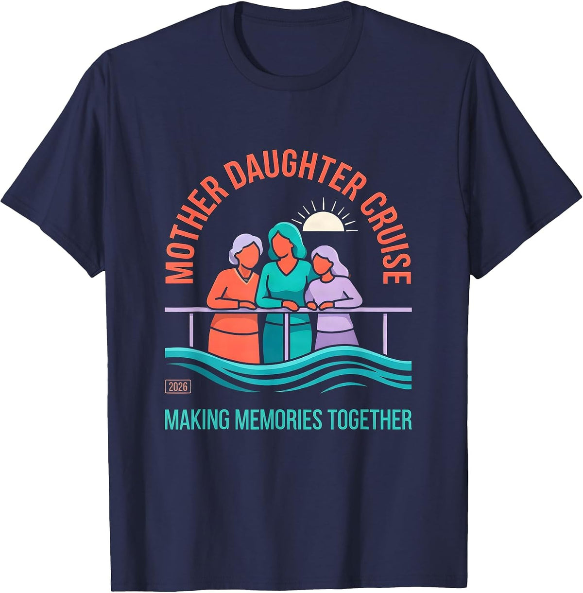 Mother Daughter Cruise 2026 Making Memories Family Trip T-Shirt - Navy Blue