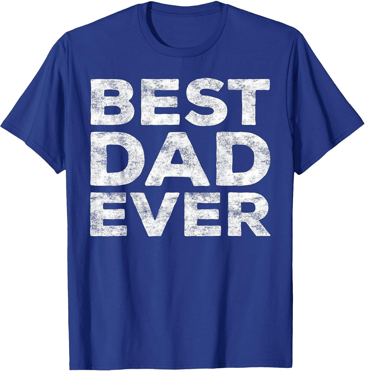 Best Dad Ever Shirt Men Daddy Fathers Day T-Shirt - Royal Blue
