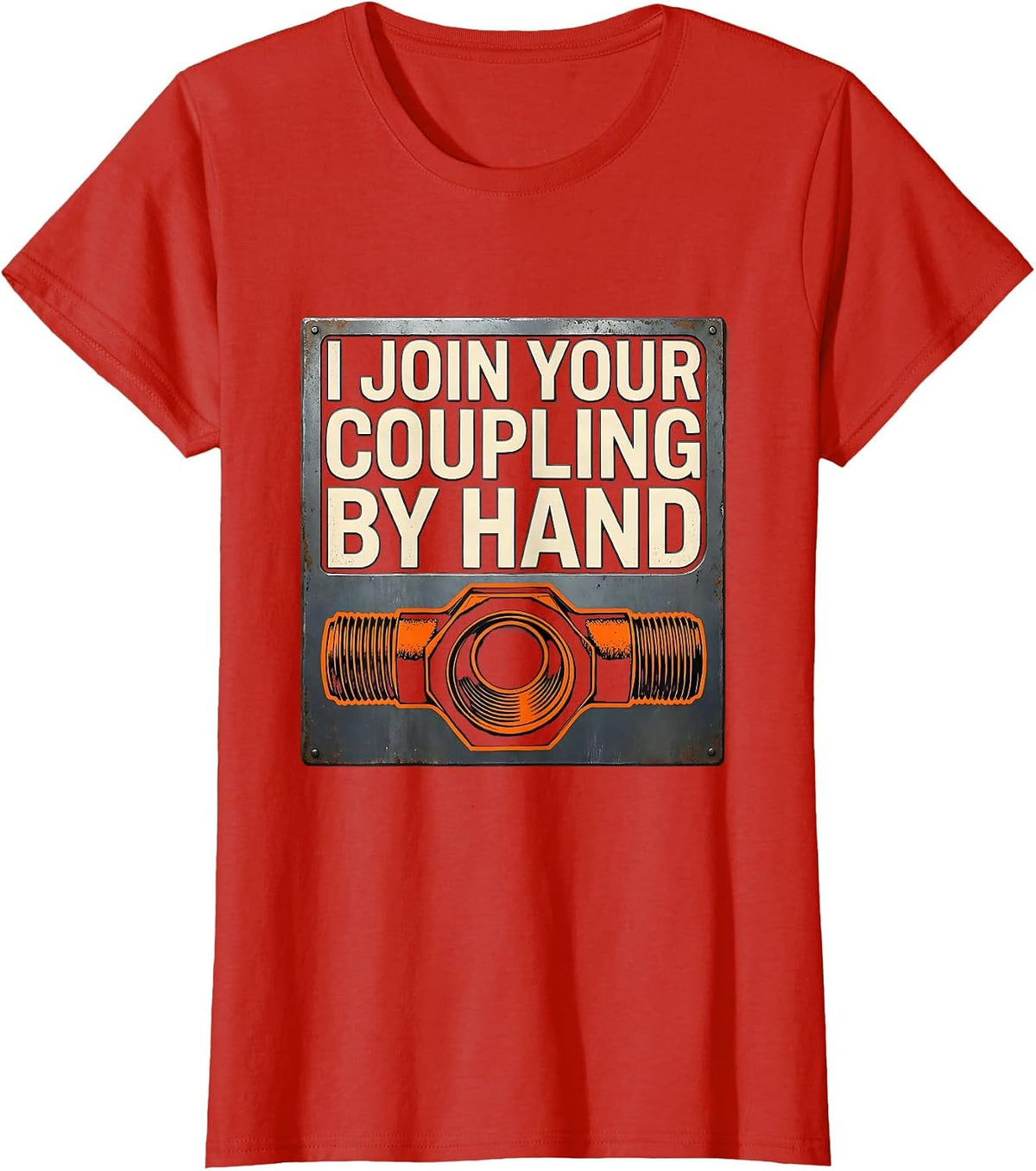 Women's I Join Your Coupling By Hand Funny Plumber Pipefitter Gift T-Shirt - Red