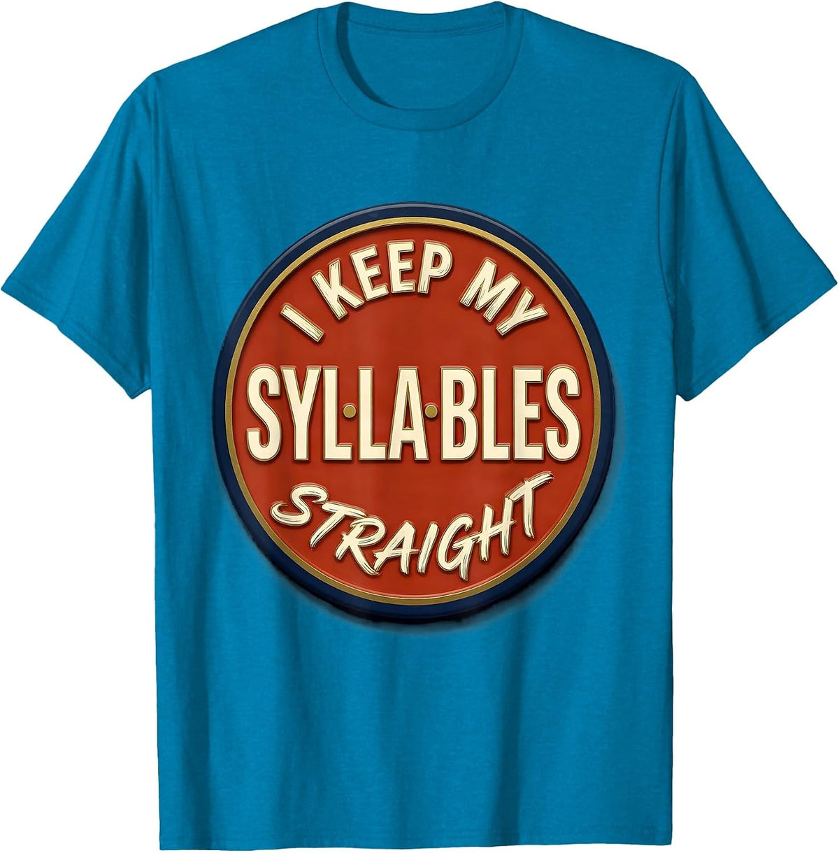 I Keep My Syllables Straight Funny Dyslexia Awareness T-Shirt - Sapphire Blue