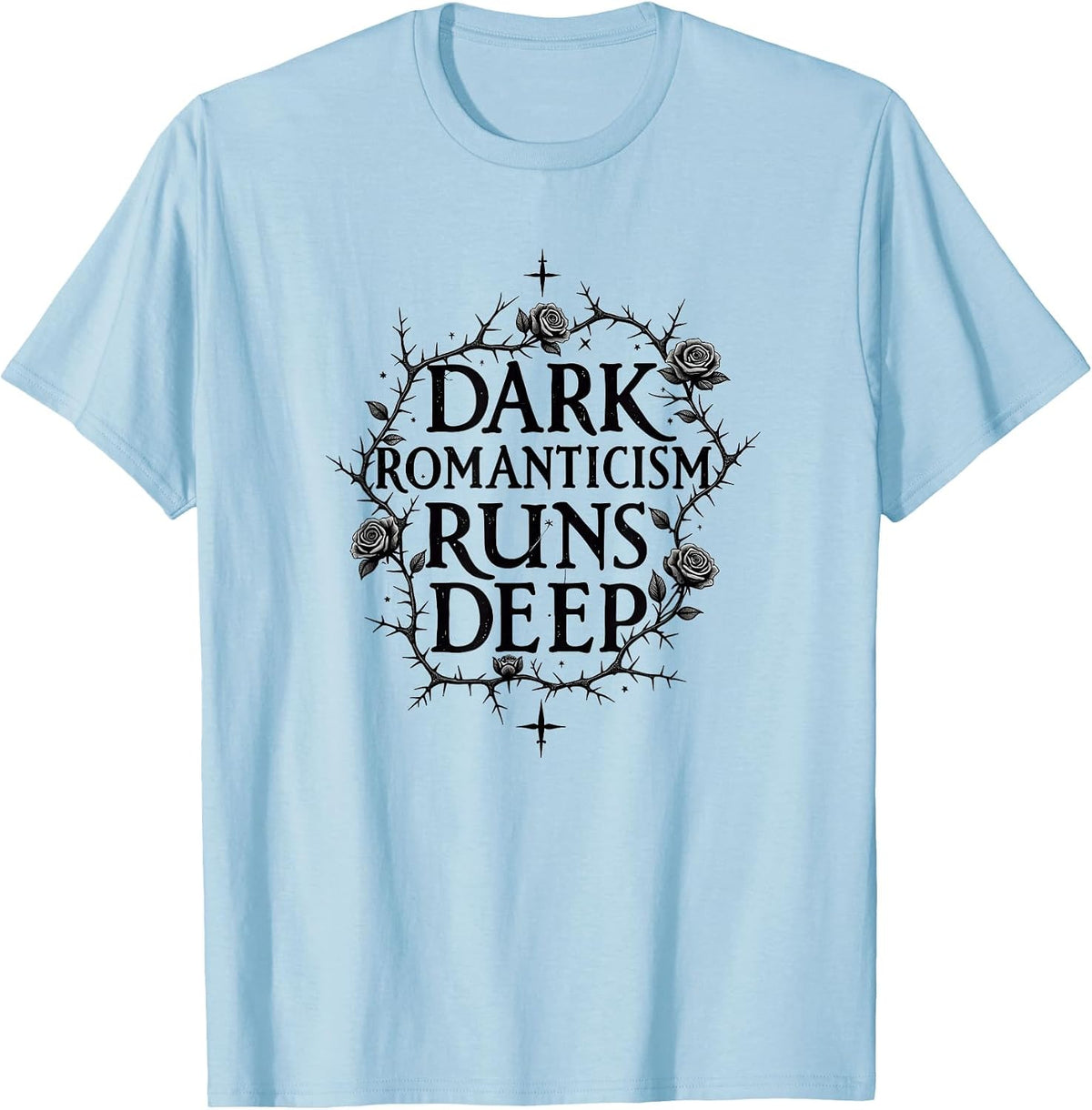 Dark Romanticism Runs Deep Gothic Design T-Shirt - Baby Blue