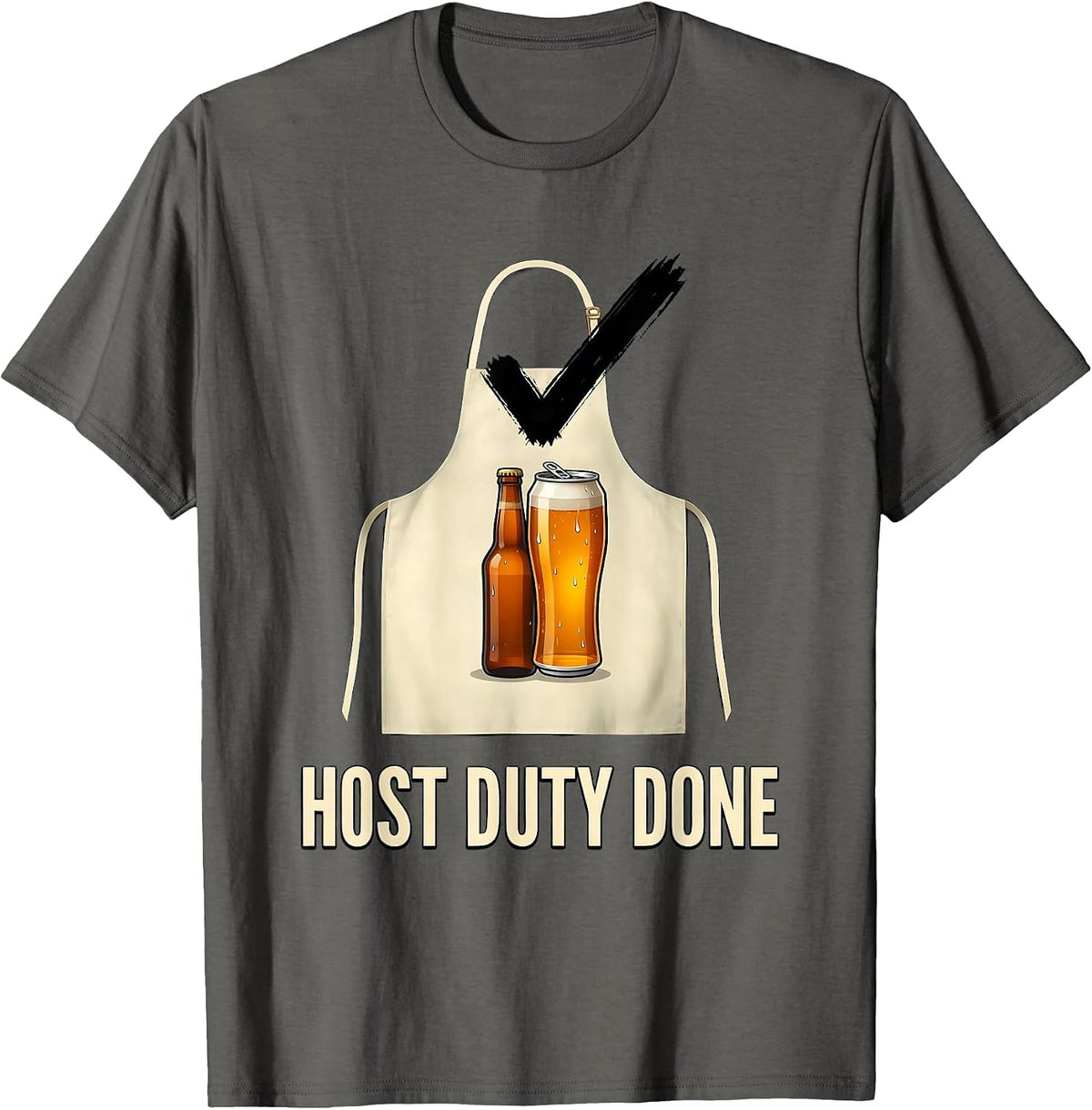 Men's Host Duty Done Funny Labor Day Cookout Beer Lover Humor T-Shirt - Asphalt Grey