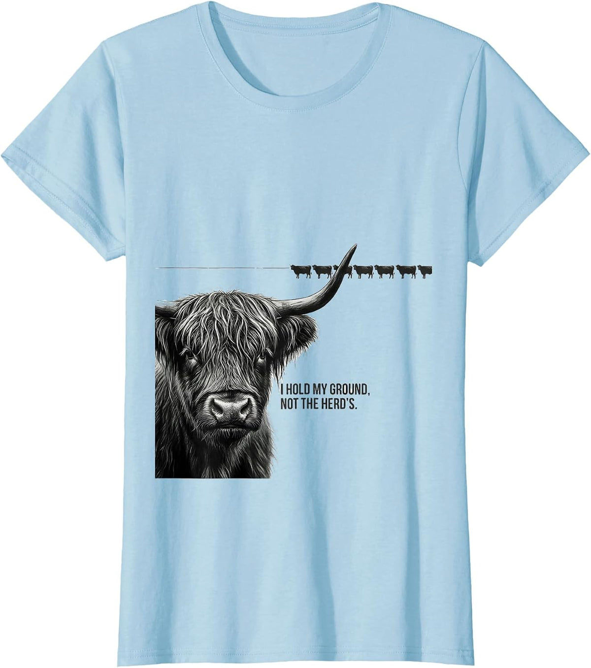 I Hold My Ground Not The Herd's Funny Highland Cow Farmer T-Shirt - Baby Blue