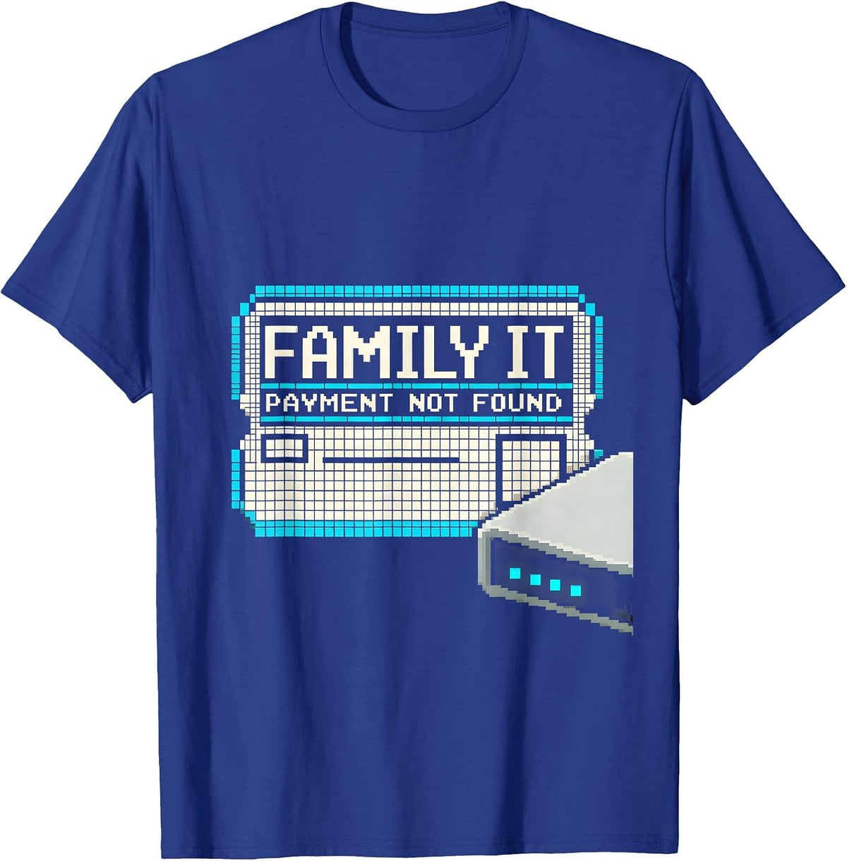 Family IT Payment Not Found Funny Tech Support Humor T-Shirt - Royal Blue