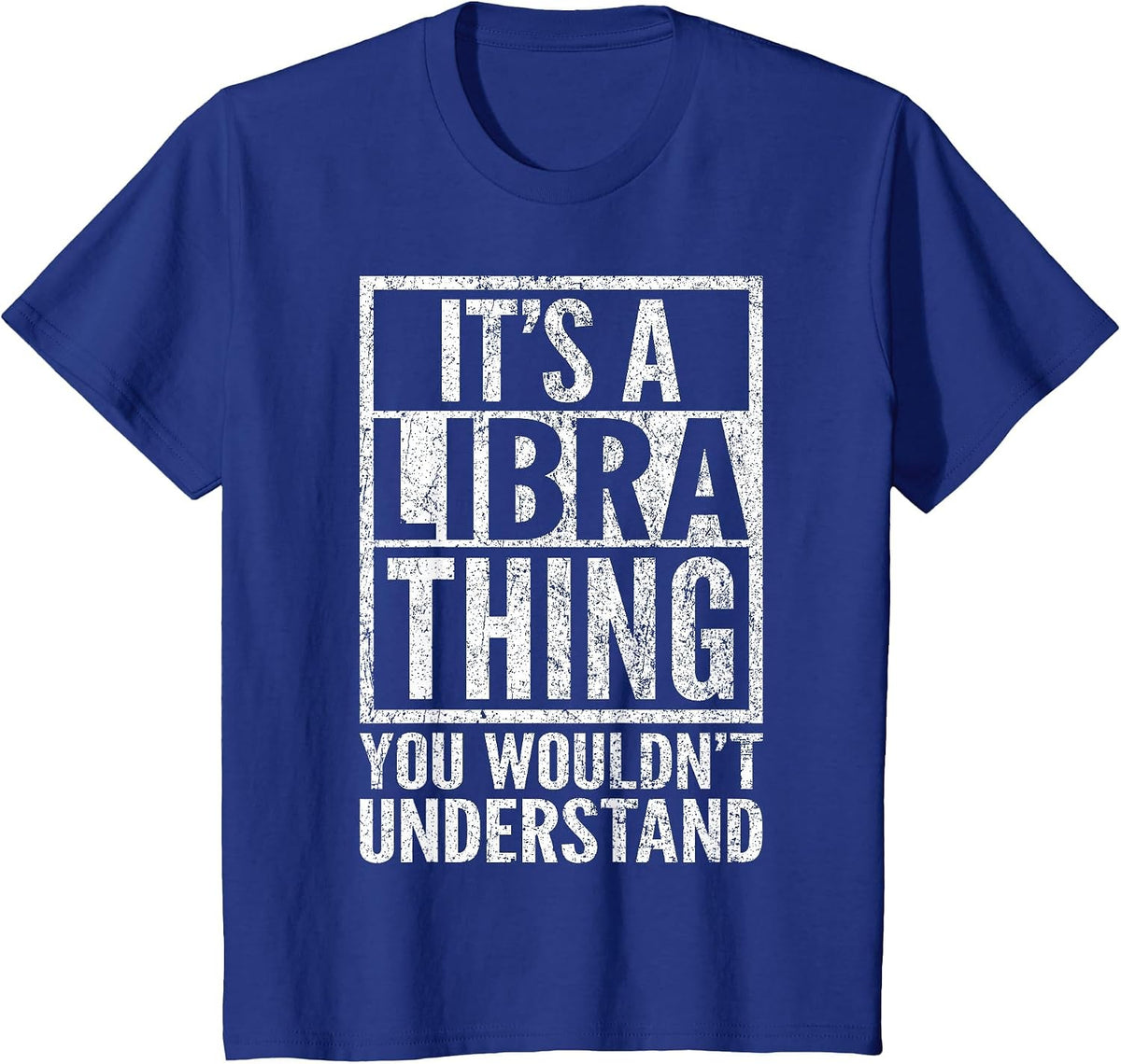 It's A Libra Thing You Wouldn't Understand - Funny Saying T-Shirt - Royal Blue