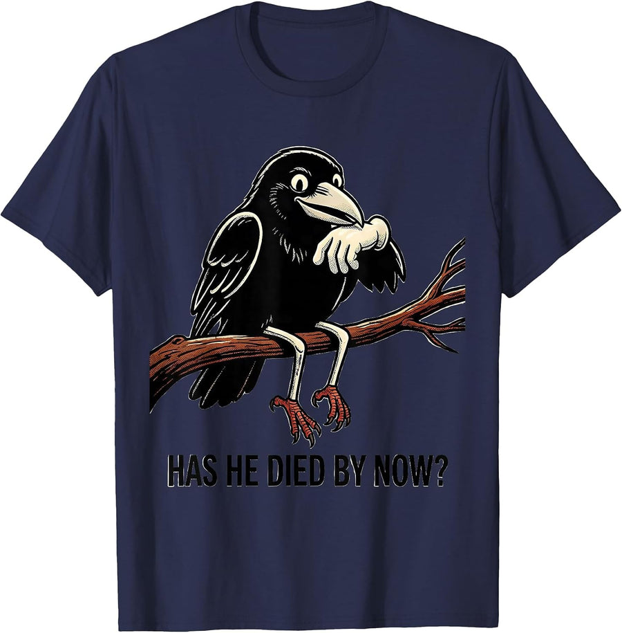 Has He Died By Now Dark Humor Crow Raven Gothic T-Shirt - Navy Blue