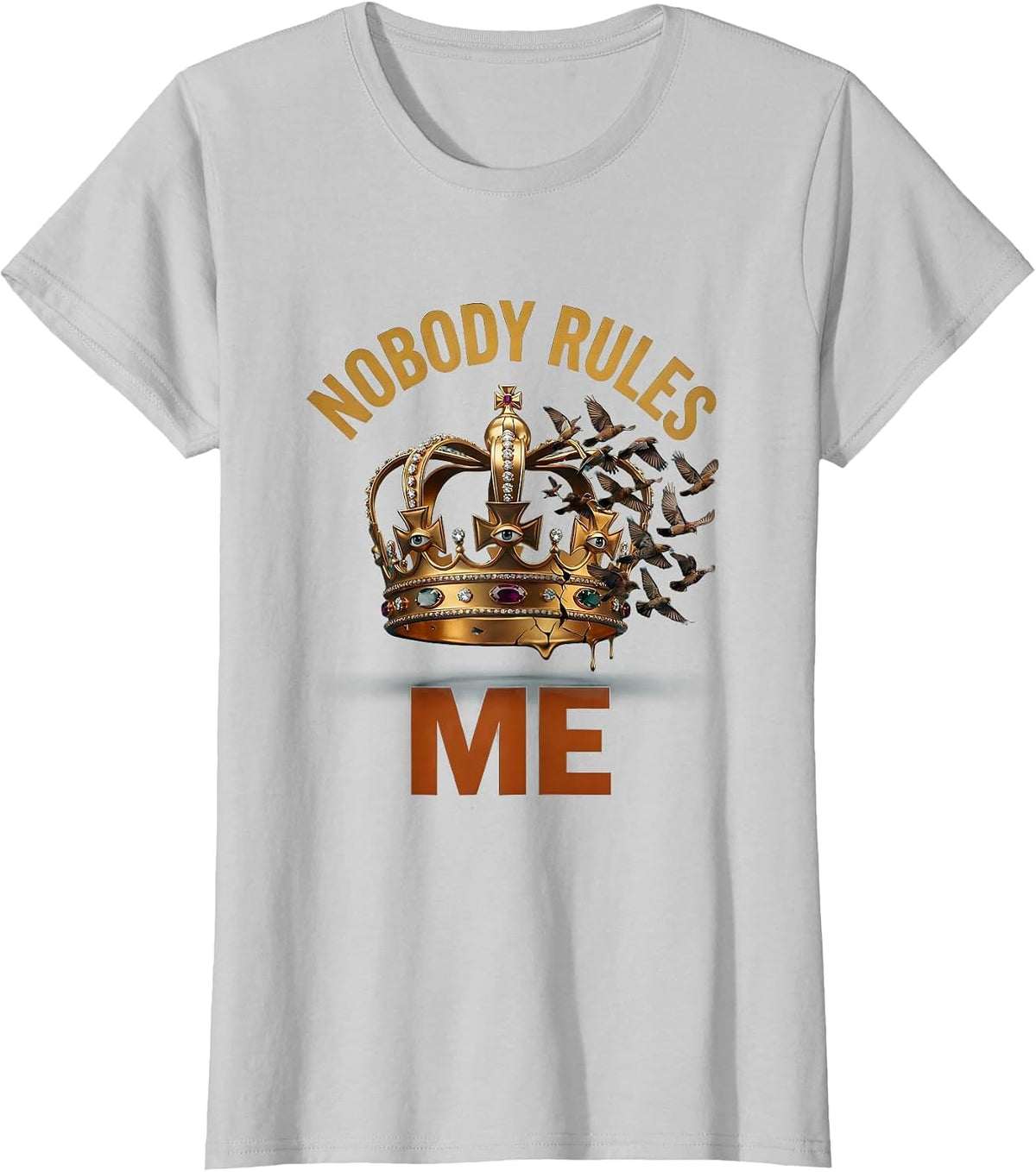 Nobody Rules Me No Kings Bold Statement Design T-Shirt - Silver Grey