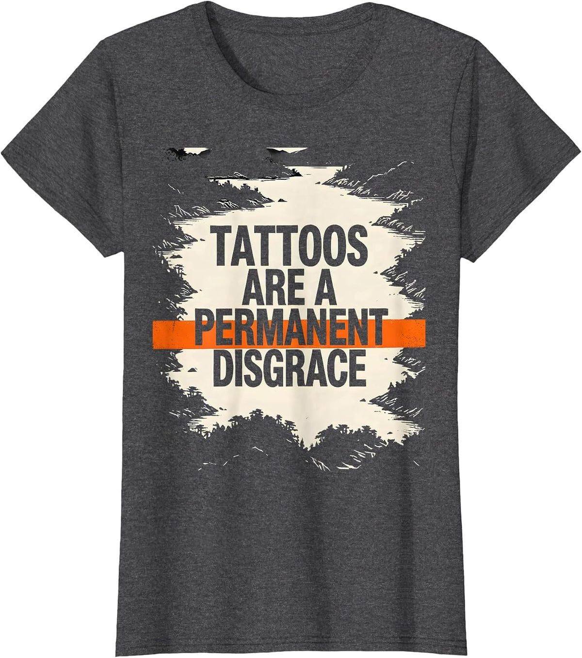 Women's Tattoos Are A Permanent Disgrace Sarcastic Tattoo Owner T-Shirt - Dark Heather Grey