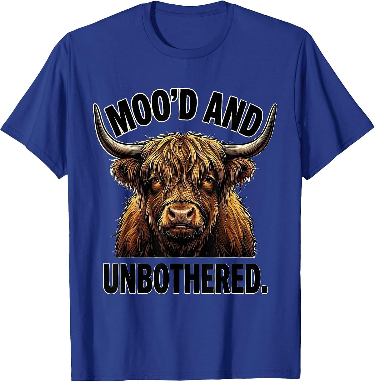 Moo'd And Unbothered Funny Highland Cow Farm Animal Lover T-Shirt - Royal Blue