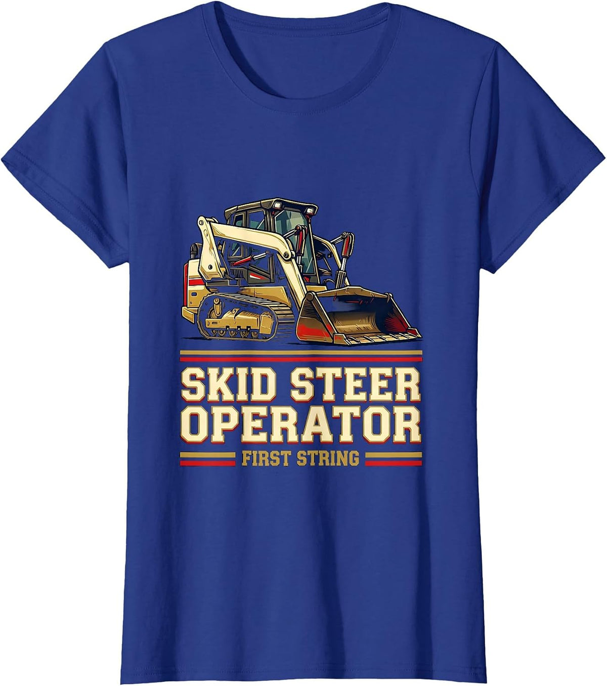 Women's Skid Steer Operator, First String Sports Heavy Equipment T-Shirt - Royal Blue