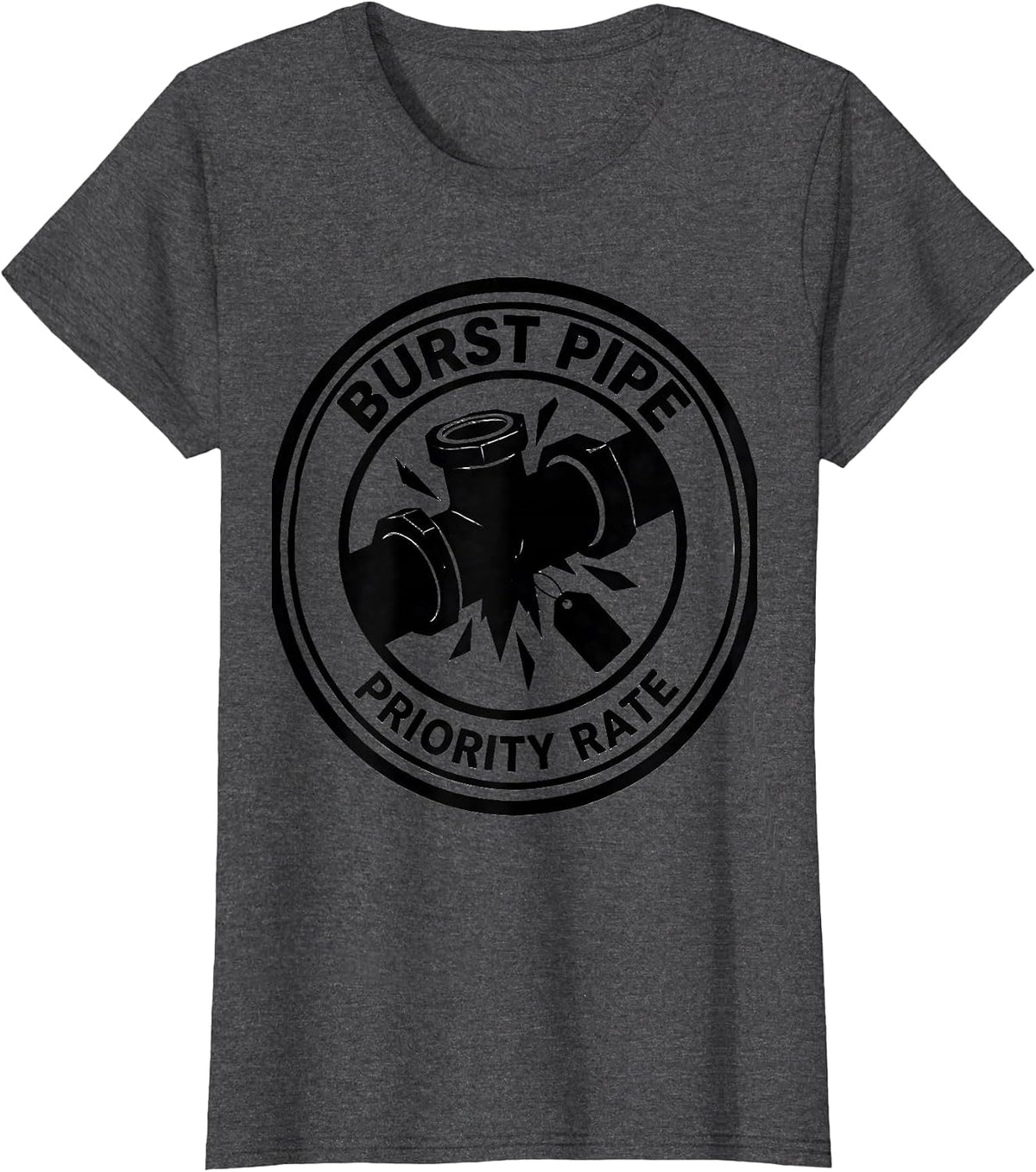 Women's Burst Pipe: Priority Rate Funny Plumber Pipefitter T-Shirt - Dark Heather Grey