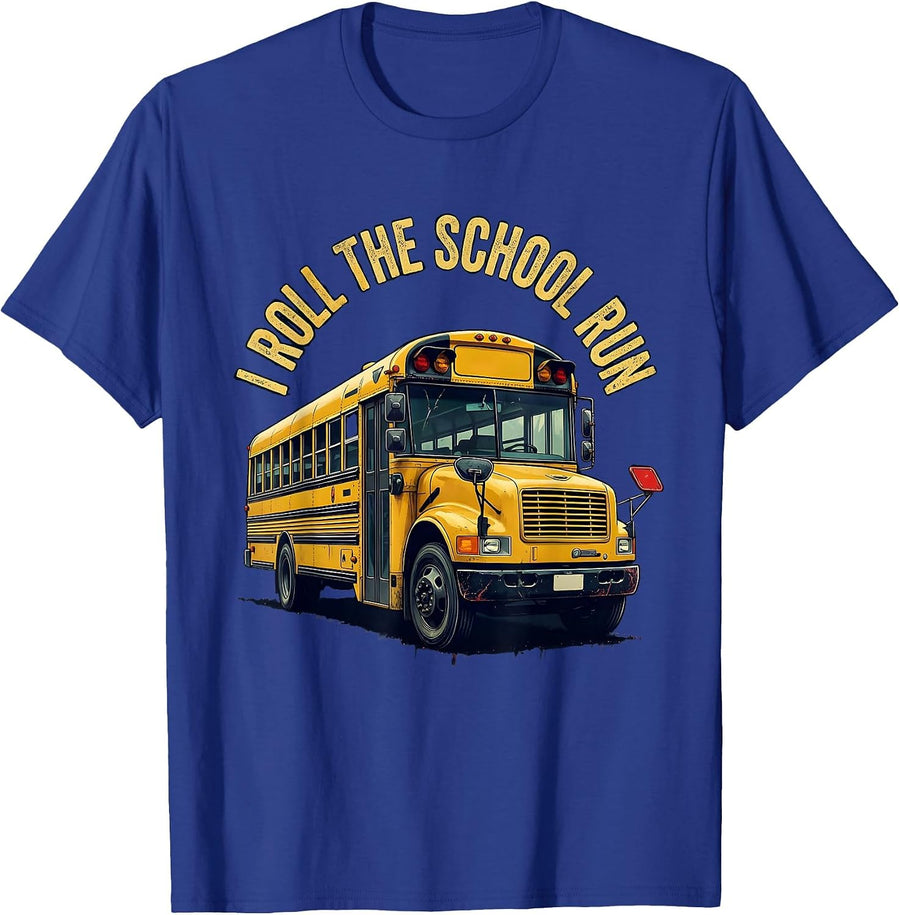 I Roll The School Run Funny School Bus Driver Appreciation T-Shirt - Royal Blue