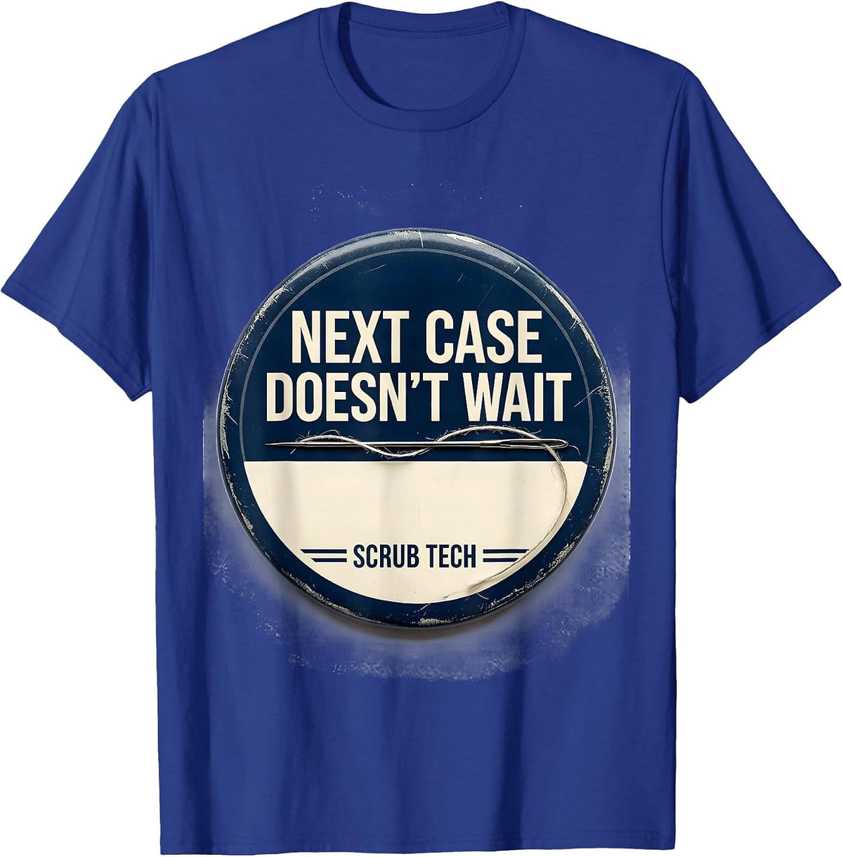 Men's Next Case Doesn't Wait Scrub Tech Surgical Technologist T-Shirt - Royal Blue