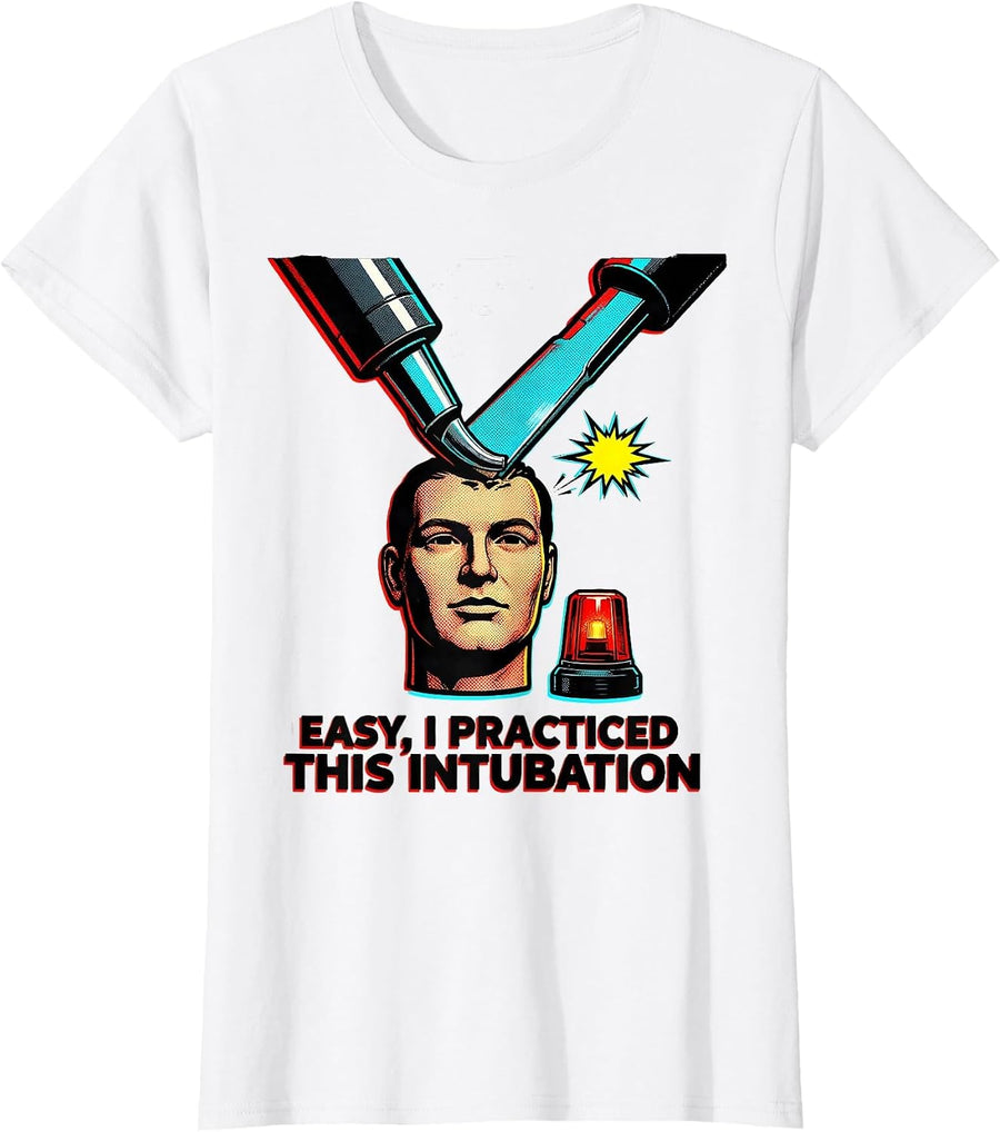 Women's Easy, I Practiced This Intubation Funny EMS Paramedic Gift T-Shirt - White