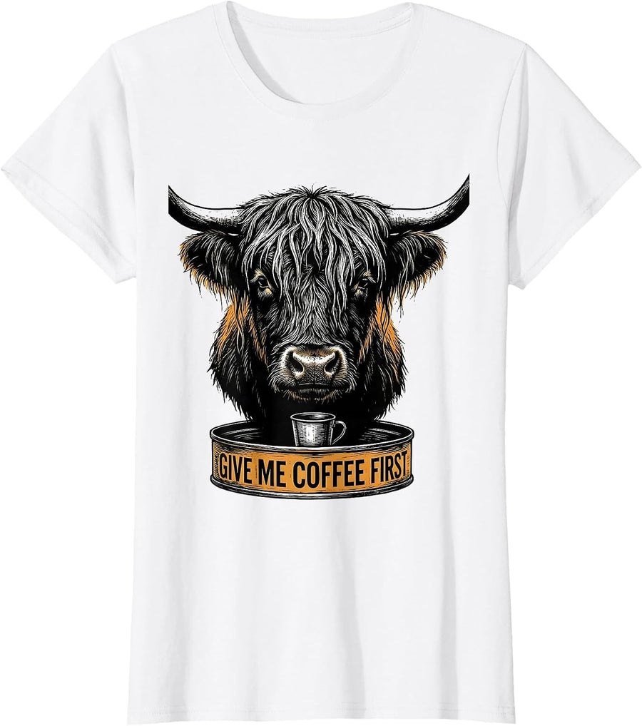 Women's Give Me Coffee First Funny Highland Cow Coffee Lover Graphic T-Shirt - White