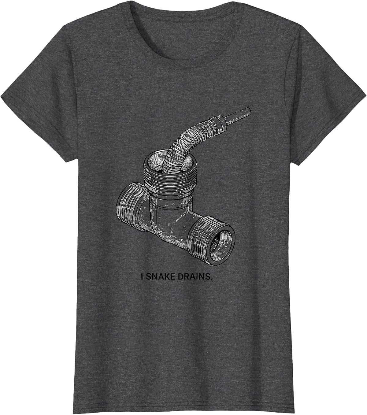 Women's I Snake Drains Funny Plumber Pipefitter Gift T-Shirt - Dark Heather Grey