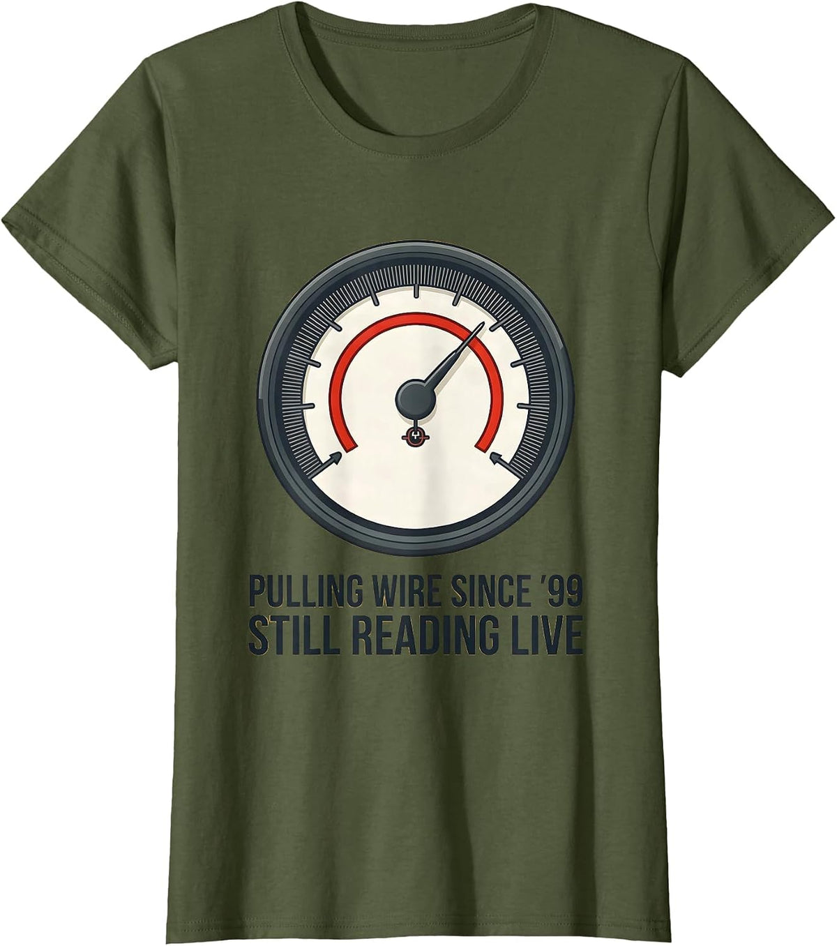 Women's Pulling Wire Since '99, Still Reading Live Electrician T-Shirt - Olive Green