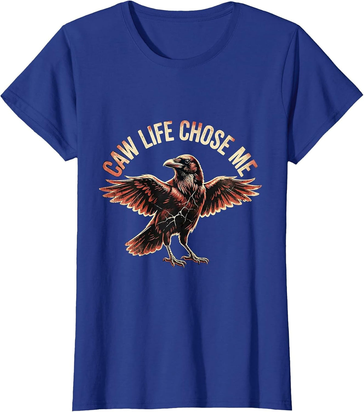 Women's Caw Life Chose Me Funny Crow Design T-Shirt - Royal Blue