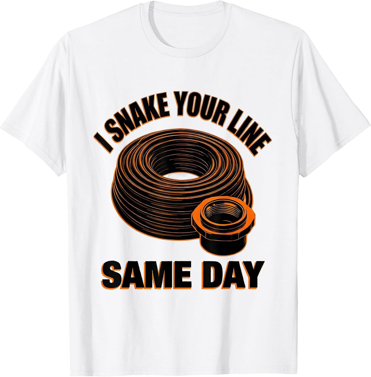 Men's I Snake Your Line Same Day Funny Plumber Pipefitter Gift T-Shirt - White