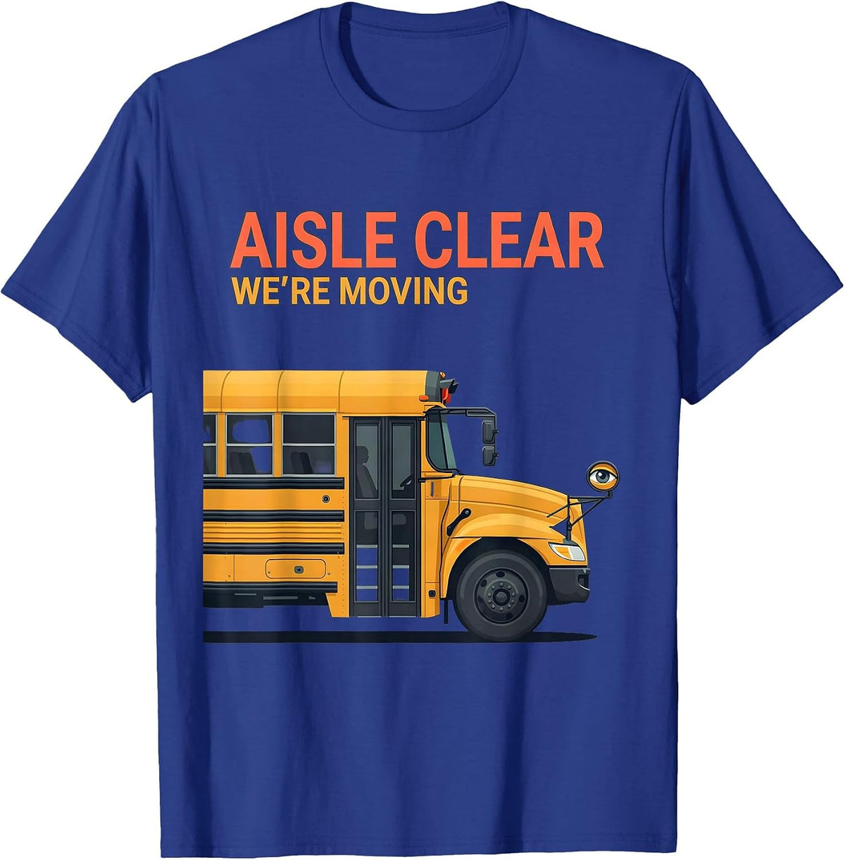 Aisle Clear We're Moving Funny School Bus Driver Halloween T-Shirt - Royal Blue