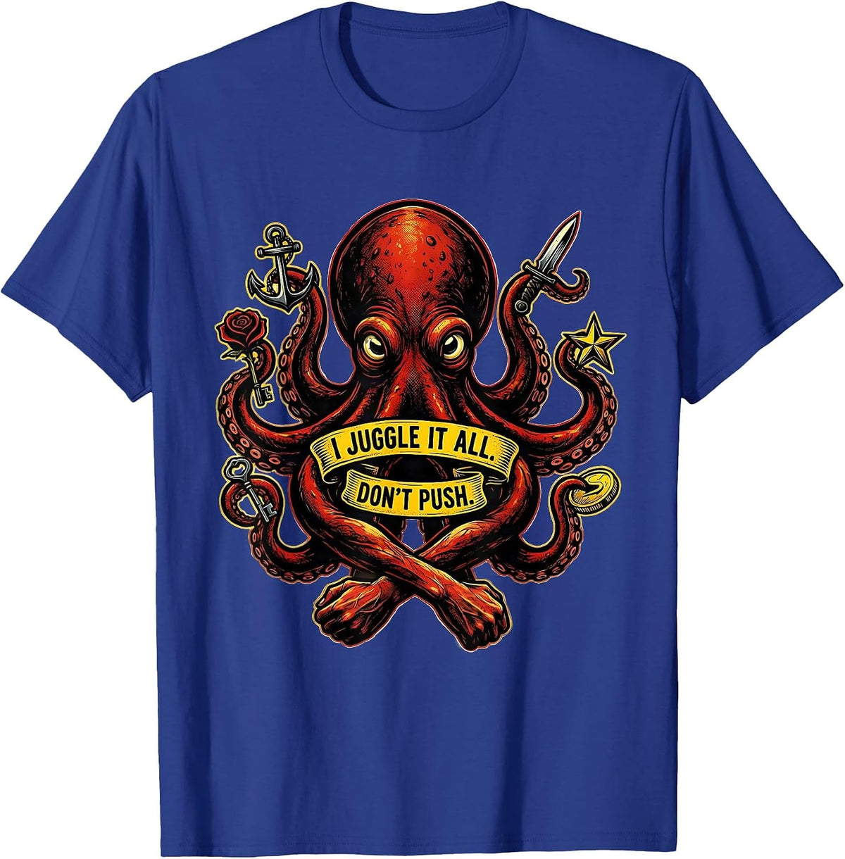 I Juggle It All Don't Push Tattoo Bold Octopus Juggler T-Shirt - Royal Blue