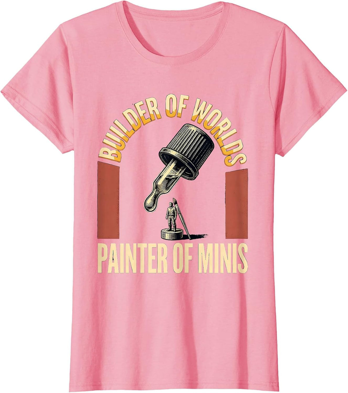 Women's Builder Of Worlds Painter Of Minis Funny Miniature Painter T-Shirt - Pink