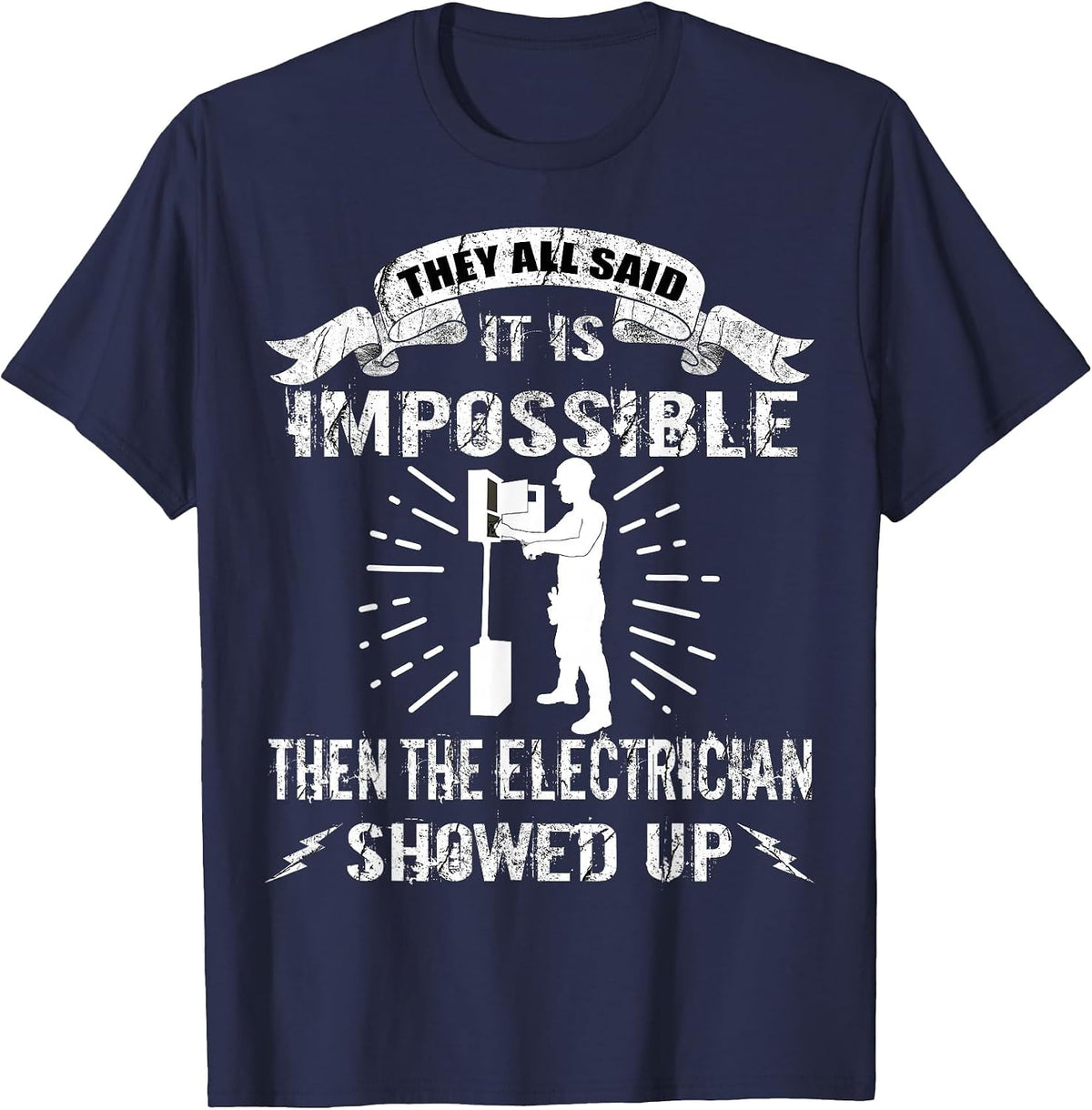 Funny Electrician They All Said It is Impossible T-Shirt - Navy Blue