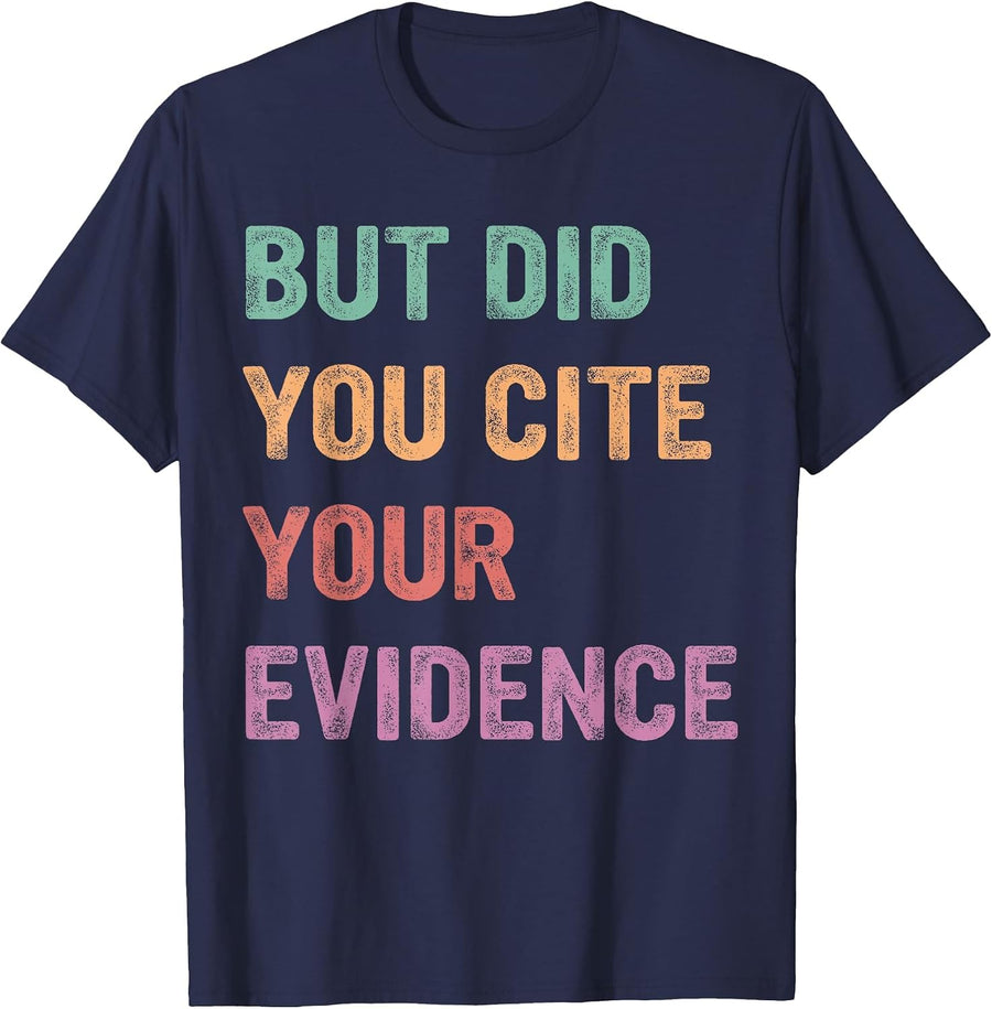 Funny English Teacher but Did You Quote Your Evidence T-Shirt - Navy Blue