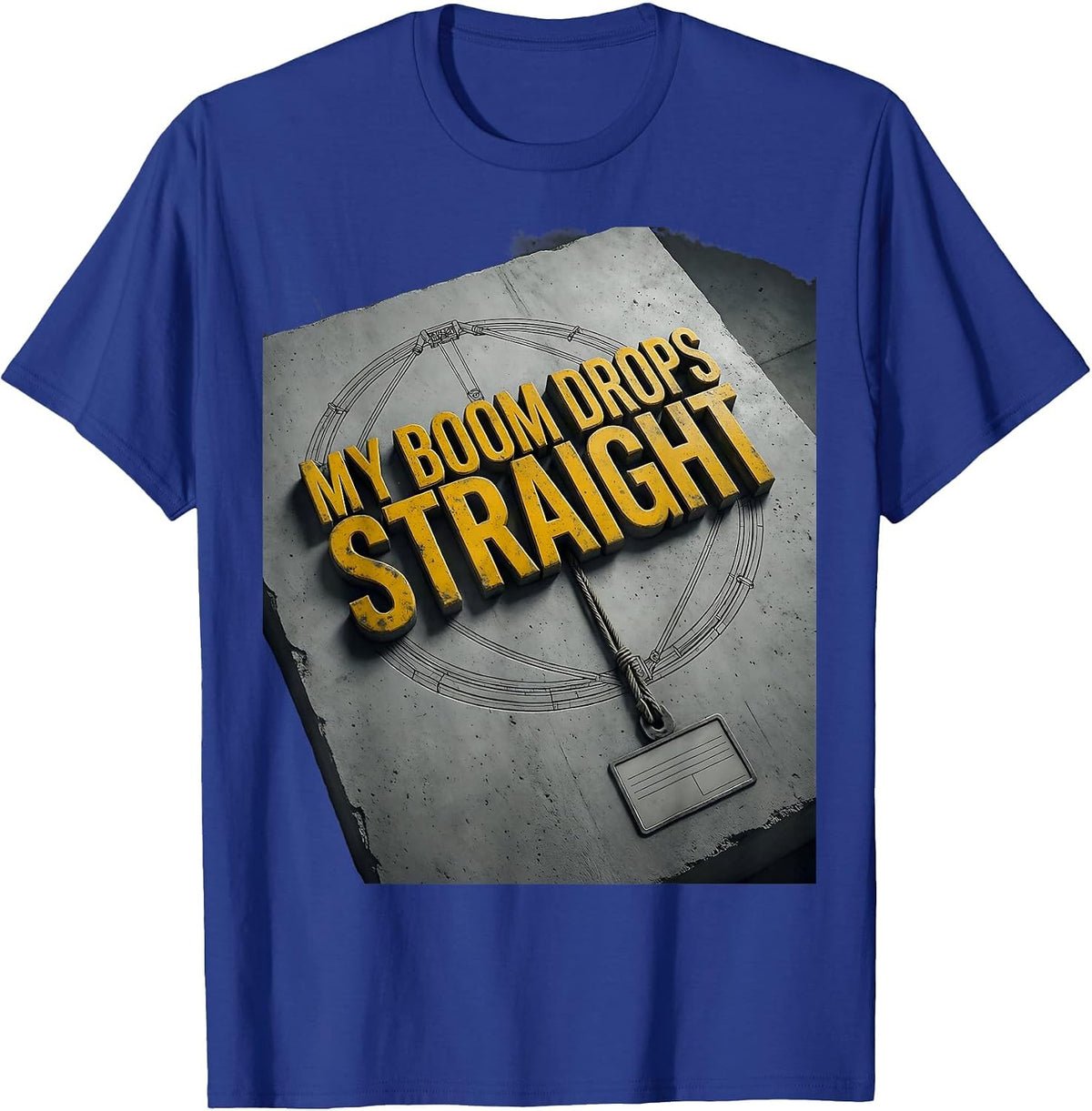 Men's My Boom Drops Straight Funny Crane Operator Construction T-Shirt - Royal Blue
