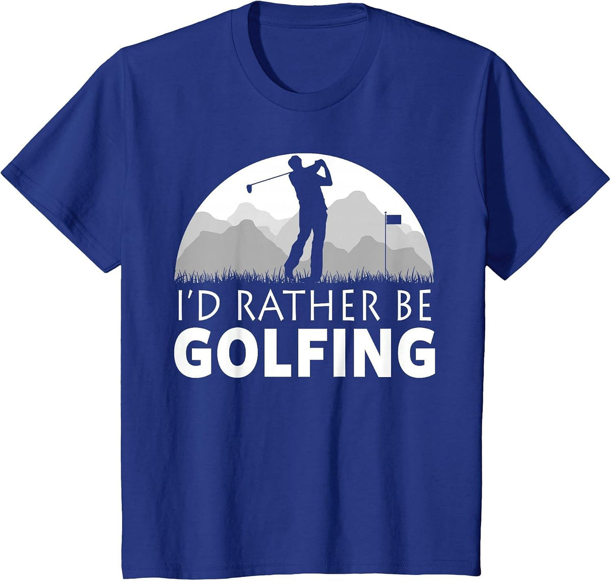 Golf I'd Rather BE Golfing Funny Golf T-Shirt - Royal Blue