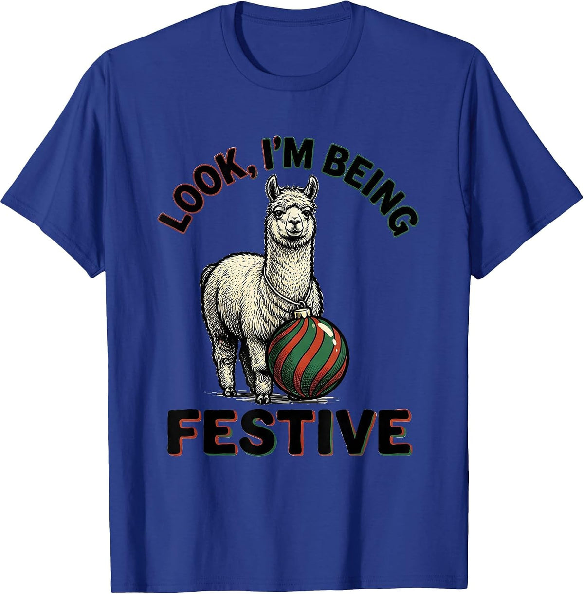 Look, I'm Being Festive Grumpy Llama Christmas Humor T-Shirt - Royal Blue